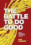 The Battle To Do Good Inside Mcdonalds Sustainability Journey English Edition