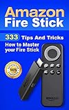 Amazon Fire Stick 333 Tips And Tricks How To Master Your Fire Stick