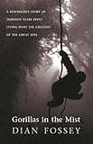 Gorillas In The Mist A Remarkable Story Of Thirteen Years Spent Living With The Greatest Of The Great Apes English Edition