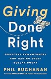 Giving Done Right Effective Philanthropy And Making Every Dollar Count English Edition