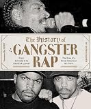 The History Of Gangster Rap From Schoolly D To Kendrick Lamar The Rise Of A Great American Art Form English Edition
