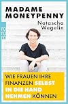 Madame Moneypenny: Wie Frauen ihre Finanzen selbst in die Hand nehmen können
