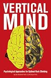 Vertical Mind Psychological Approaches For Optimal Rock Climbing English Edition