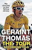 The Tour According To G My Journey To The Yellow Jersey English Edition