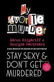 Stay Sexy And Dont Get Murdered The Definitive Howto Guide From The My Favorite Murder Podcast English Edition