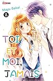 Toi Et Moi, Jamais T02