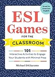 Esl Games For The Classroom 101 Interactive Activities To Engage Your Students With Minimal Prep English Edition