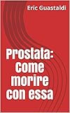 Prostata Come Morire Con Essa Italian Edition