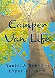 Camper Van Life How To Enjoy Campervan Road Trips In Style And Be Free At Last Camper Van Life With Sussex Campervans English Edition