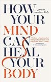 How Your Mind Can Heal Your Body 10thanniversary Edition