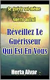 Rveillez Le Gurisseur Qui Est En Vous Se Gurir Soi Mme Gurir Autrui