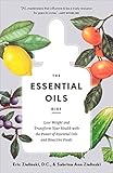 The Essential Oils Diet Lose Weight And Transform Your Health With The Power Of Essential Oils And Bioactive Foods English Edition