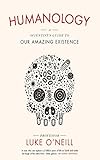Humanology A Scientists Guide To Our Amazing Existence English Edition
