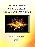 Introduction To Nuclear Reactor Physics 500 Tips English Edition