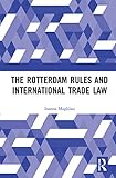 The Rotterdam Rules And International Trade Law English Edition