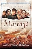 Marengo The Victory That Placed The Crown Of France On Napoleons Head English Edition