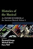 Histories Of The Musical An Oxford Handbook Of The American Musical Volume 1 Oxford Handbooks English Edition