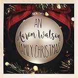 An Aaron Watson Family Christmas