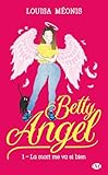 La Mort Me Va Si Bien Betty Angel T1