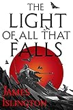 The Light Of All That Falls Book 3 Of The Licanius Trilogy English Edition