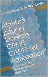 Algbre Pour La Licence Cpge Capes Et Agrgation Cours Avec Des Complments Et Exercices
