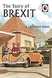 The Story Of Brexit Ladybirds For Grownups Book 10 English Edition