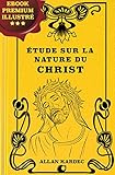 %C3%A9tude Sur La Nature Du Christ: Ebook Premium