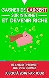 Gagner De Largent Sur Internet Et Devenir Riche De Largent Pendant Que Vous Dormez Jusqu 250 Par Jour