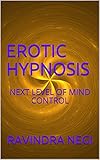 Erotic Hypnosis Next Level Of Mind Control English Edition