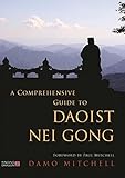A Comprehensive Guide To Daoist Nei Gong