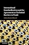 International Standardization And The Agreement On Technical Barriers To Trade English Edition