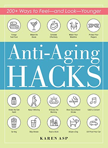 Anti-Aging Hacks: 200+ Ways to Feel and Look Younger book cover