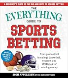 The Everything Guide To Sports Betting From Pro Football To College Basketball Systems And Strategies For Winning Money Everything