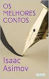 Os Melhores Contos De Isaac Asimov Col Melhores Contos Portuguese Edition