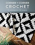 Corner To Corner Crochet 15 Contemporary C2c Projects