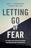 Letting Go Of Fear Put Aside Your Anxious Thoughts And Embrace Gods Perspective English Edition