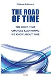 The Road Of Time The Book That Changes Everything We Know About Time