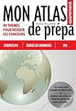 Mon Atlas De Prpa 80 Thmes Pour Russir Les Concours Sciences Po Coles De Commerce Ens Atlas Mmoires
