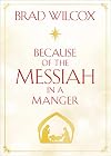 Because of the Messiah in a Manger