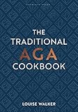 The Traditional Aga Cookbook Recipes For Your Home Aga And Range Cookbooks English Edition