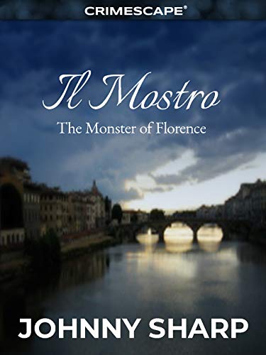 Il Mostro: The Monster of Florence (By: Johnny Sharp) cover