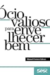 Ócio valioso para envelhecer bem (Portuguese Edition)
