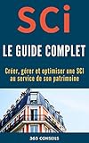 Sci Le Guide Complet Crer Grer Et Optimiser Une Sci Au Service De Son Patrimoine