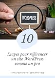 10 %C3%A9tapes Pour R%C3%A9f%C3%A9rencer Un Site Wordpress Comme Un Pro: [2%C3%A8me %C3%A9dition]