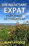 The Reluctant Expat Part Three Getting Ahead English Edition