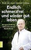 Endlich Schmerzfrei Und Wieder Gut Leben Die Eigenen Heilkrfte Strken Mit Moderner Naturheilkunde German Edition