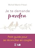 Je Te Demande Pardon Petit Guide Pour Se Rconcilier En Couple