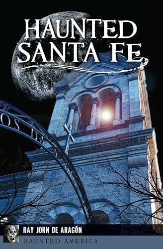 Haunted Santa Fe (By: Ray John de Aragón) cover