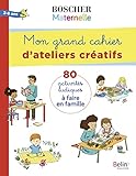 Mon Grand Cahier D'ateliers Cr%C3%A9atifs 3 6 Ans : 80 Activit%C3%A9s Ludiques %C3%A0 Faire En Famille