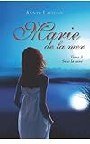 Marie De La Mer, Tome 3: Reviens Moi